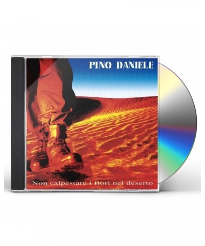 Pino Daniele NON CALPESTARE I FIORI NEL DESERTO CD $13.39 CD