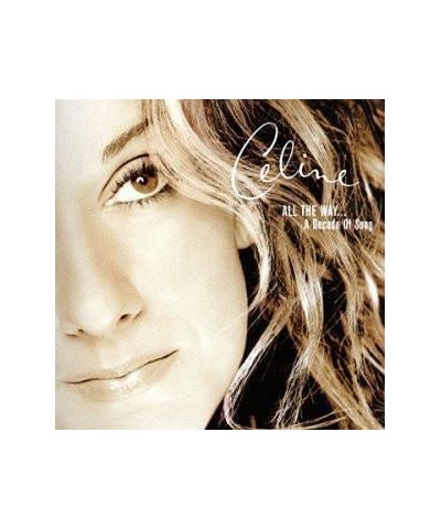 Céline Dion ALL THE WAY: DECADE OF SONG CD $8.88 CD