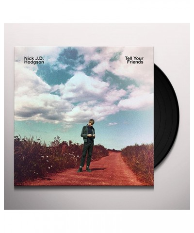 Nick J.D. Hodgson Tell Your Friends Vinyl Record $13.53 Vinyl