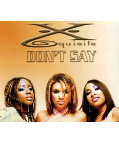 X-Quisite DON'T SAY CD $18.29 CD